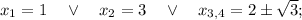 x_{1}=1 \quad \vee \quad x_{2}=3 \quad \vee \quad x_{3,4}=2 \pm \sqrt{3};