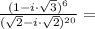 \frac{(1 - i\cdot\sqrt{3})^6}{(\sqrt{2} - i\cdot\sqrt{2})^{20}} =