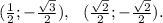 (\frac{1}{2} ;-\frac{\sqrt{3} }{2} ),\ \ (\frac{\sqrt{2} }{2};-\frac{\sqrt{2} }{2}).