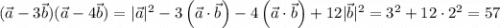 (\vec{a}-3\vec{b})(\vec{a}-4\vec{b})=|\vec{a}|^2-3\left(\vec{a}\cdot\vec{b}\right)-4\left(\vec{a}\cdot\vec{b}\right)+12|\vec{b}|^2=3^2+12\cdot2^2=57