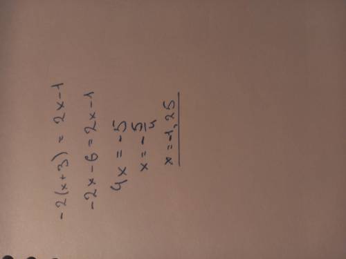 -2(x + 3) = 2x – 1 -2x – 6 = 2x – 1-2x – 2x = -1 + 6- 4x = 5x = 5: (-4)5 1= -1- = -1,254 4-2(-1,25 +