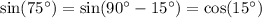 \sin(75^\circ) = \sin(90^\circ - 15^\circ) = \cos(15^\circ)