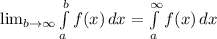 \lim_{b \to \infty}\int\limits^b_a {f(x)} \, dx =\int\limits^{\infty}_a {f(x)} \, dx