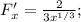 F'_x =\frac{2}{3x^{1/3} };