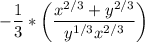 \displaystyle -\frac{1}{3}* \bigg( \frac{x^{2/3}+y^{2/3}}{y^{1/3}x^{2/3}} \bigg)