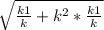 \sqrt{\frac{k1}{k} +k^{2}*\frac{k1}{k} }