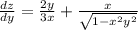 \frac{dz}{dy} = \frac{2y}{3x} + \frac{x}{ \sqrt{1 - {x}^{2} {y}^{2} } } \\