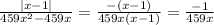 \frac{|x-1|}{459x^2-459x}= \frac{-(x-1)}{459x(x-1)}=\frac{-1}{459x}