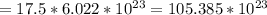 = 17.5 * 6.022 * 10^{23} = 105.385 * 10^{23}