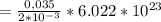 = \frac{0,035}{2*10^{-3} } * 6.022 * 10^{23}