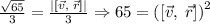 \frac{\sqrt{65}}{3} = \frac{\left|[\vec{v},\; \vec{r}]\right|}{3} \Rightarrow 65 = \left([\vec{v},\; \vec{r}]\right)^2
