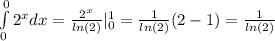 \int\limits ^{0 } _ {0 } {2}^{x} dx = \frac{ {2}^{x} }{ ln(2) } | ^{1 } _ {0} = \frac{1}{ ln(2) } (2 - 1) = \frac{1}{ ln(2) } \\