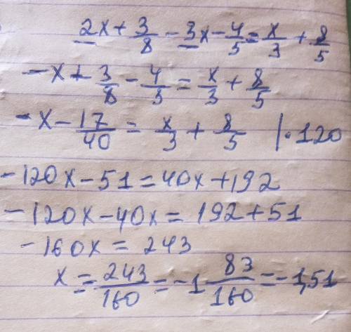 Решите уравнение 2x+3/8 - 3x-4/5 = x/3 + 8/5