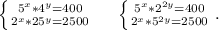 \left \{ {{5^x*4^y=400} \atop {2^x*25^y=2500}} \right.\ \ \ \ \left \{ {{5^x*2^{2y}=400} \atop {2^x*5^{2y}=2500}} \right..\\