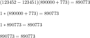 (123452-123451)(890000+773)=890773\\\\1*(890000 + 773) =890773\\\\1 * 890773 = 890773\\\\890773=890773