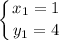 \displaystyle\left \{ {{x_1=1} \atop {y_1=4}} \right.