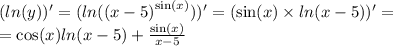 ( ln(y)) '= ( ln( {(x - 5)}^{ \sin(x) } ) ) ' = ( \sin(x) \times ln(x - 5)) ' = \\ = \cos( x ) ln(x - 5) + \frac{ \sin(x) }{x - 5}