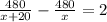 \frac{480}{x + 20} - \frac{480}{x} = 2