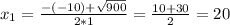 x_{1} =\frac{-(-10)+\sqrt{900} }{2*1} =\frac{10+30}{2} =20