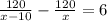 \frac{120}{x-10} -\frac{120}{x}=6