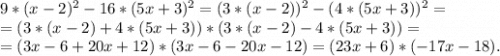 9*(x-2)^2-16*(5x+3)^2=(3*(x-2))^2-(4*(5x+3))^2=\\=(3*(x-2)+4*(5x+3))*(3*(x-2)-4*(5x+3))=\\=(3x-6+20x+12)*(3x-6-20x-12)=(23x+6)*(-17x-18).