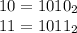 10 = 1010_2\\11 = 1011_2\\