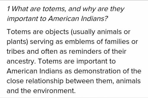 Ask and answer the questions about American Indians with your partner.1 What are totems, and why are