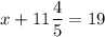 x + 11\dfrac{4}{5} = 19