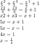 \frac{x}{3} ^{2} + \frac{x}{2} ^{3} = \frac{x}{6} ^{1} + 1 \\ \frac{x2}{6} + \frac{x3}{6} = \frac{x}{6} + 1 \\ x2 + x3 = x + 1 \\ 5x = x + 1 \\ 5x - x = 1 \\ 4x = 1 \\ x = \frac{1}{4}