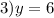 3)y=6\\