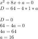 x^2+8x+a=0\\D=64-4*1*a\\\\D=0\\64-4a=0\\4a=64\\a=16