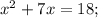 x^{2}+7x=18;