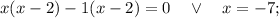 x(x-2)-1(x-2)=0 \quad \vee \quad x=-7;