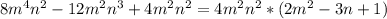 8m^4n^2-12m^2n^3+4m^2n^2=4m^2n^2*(2m^2-3n+1)