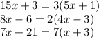 15x+3=3(5x+1)\\8x-6=2(4x-3)\\7x+21=7(x+3)