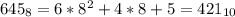 645_{8}=6*8^{2}+4*8+5=421_{10}