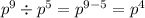 {p}^{9} \div {p}^{5} = {p}^{9 - 5} = {p}^{4}