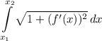 \displaystyle \int\limits^{x_2}_{x_1} {\sqrt{1+(f'(x))^2} } \, dx