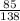 \frac{85}{138}