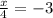 \frac{x}{4}=-3