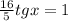 \frac{16}{5} tgx = 1