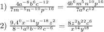 1)\;\frac{4a^{-8}b^6c^{-12}}{7m^{-5}n^{-10}p^{-16}}=\frac{4b^6m^5n^{10}p^{16}}{7a^8c^{12}}\\\\2)\;\frac{9,4^0x^{-14}y^{-18}z^2}{8^{-1}a^0b^{-22}c^{-6}}=\frac{8z^2b^{22}c^6}{x^{14}y^{18}}