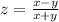 z = \frac{x - y}{x + y} \\