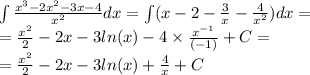 \int\limits \frac{ {x}^{3} - 2 {x}^{2} - 3x - 4 }{ {x}^{2} } dx =\int\limits(x - 2 - \frac{3}{x} - \frac{4}{ {x}^{2} } )dx = \\ = \frac{ {x}^{2} }{2} - 2x - 3 ln(x) - 4 \times \frac{ {x}^{ - 1} }{( - 1)} + C = \\ = \frac{ {x}^{2} }{2} - 2x - 3 ln(x) + \frac{4}{x} + C