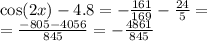 \cos(2x) - 4.8 = - \frac{161}{169} - \frac{24}{5} = \\ = \frac{ -805 - 4056}{845} = - \frac{4861}{845}