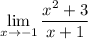 \displaystyle \lim_{x \to {-1}} \frac{x^2+3}{x+1}