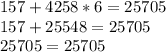 157+4258*6=25705\\157+25 548=25705\\25705=25705\\