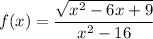 f(x)=\displaystyle \frac{\sqrt{x^2-6x+9} }{x^2-16}