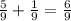 \frac{5}{9} +\frac{1}{9}=\frac{6}{9}