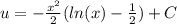 u = - \frac{ {x}^{2} }{2} ( ln(x) - \frac{1}{2} ) + C\\